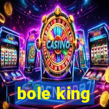 bole king